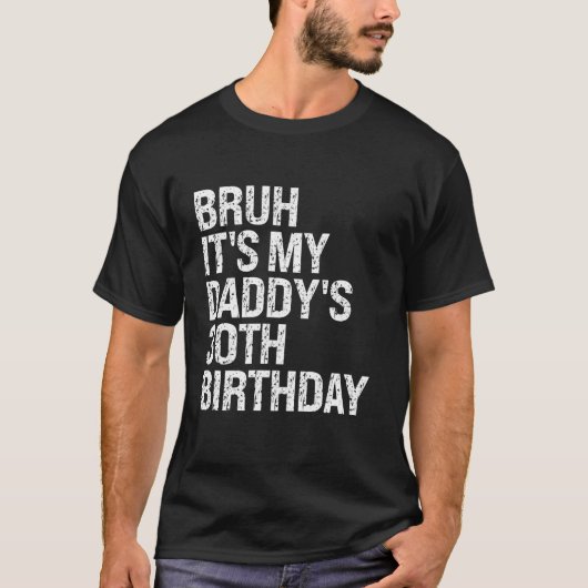 Bruh It is My Daddy s 30th Birthday King OMG Crown Tシャツ (正面)