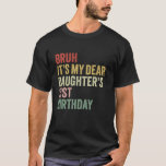 Bruh It is My Daughter 親愛 s 21th Birthday Queen O Tシャツ<br><div class="desc">Bruh It is My Daughter 親愛 s 21th Birthday Queen OMG Crown</div>