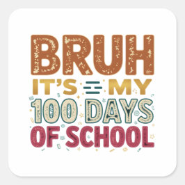 Bruh It’s My 100 Days of School スクエアシール