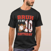 Bruh It s My 10th Birthday 10 Year Old Baseball Pl Tシャツ (正面)