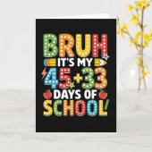 Bruh It’s My 45 + 33 Days of School Funny カード (黄色い花)
