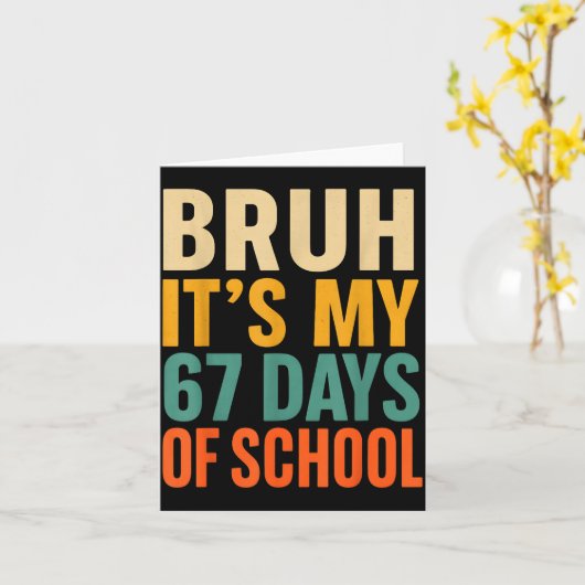 Bruh It’s My 67 Days Of School Bold Funny Student  カード (黄色い花)
