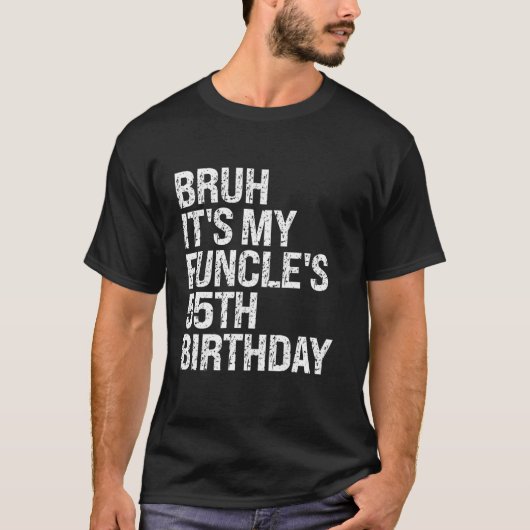 Bruh It s My Funcre s 55th誕生日おもしろい伯父ハ Tシャツ (正面)