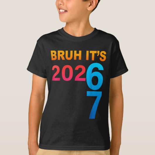 Bruh It's 202 67 Meme Six Seven 67 New Year 202 67 Tシャツ (正面)