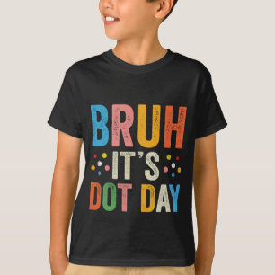 Bruh It's Dot Day Shirt Kids Girls Women Polk Tシャツ