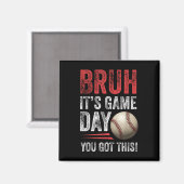 Bruh It's Game Day You 得 This - Baseball Fans &a マグネット (正面/裏面)