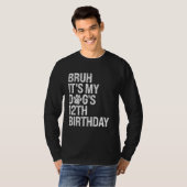Bruh It's Myおもしろい犬第12誕生日ポーペットポープ Tシャツ (正面フル)