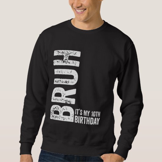 Bruh It's My 10誕生日皮肉おもしろい スウェットシャツ (正面)