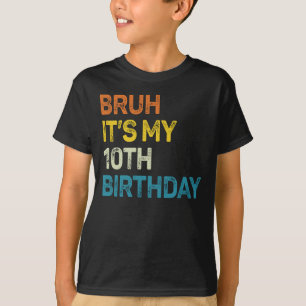 Bruh It's My 10誕生日、10歳の誕生日 Tシャツ