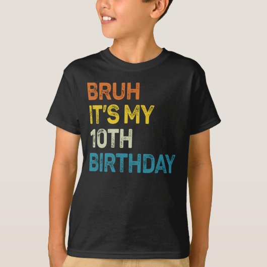 Bruh It's My 10誕生日、10歳の誕生日 Tシャツ (正面)