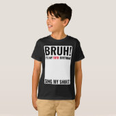 Bruh It's My 10誕生日Sign My Shirt Tシャツ (正面フル)