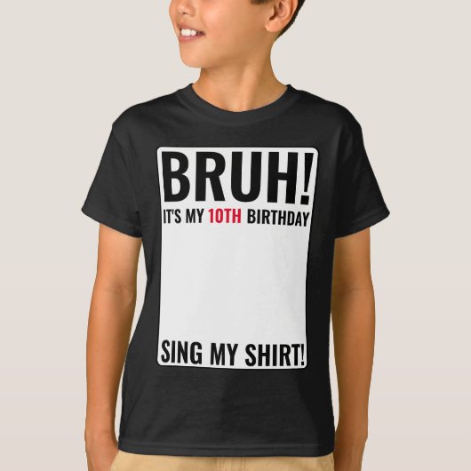 Bruh It's My 10誕生日Sign My Shirt Tシャツ (正面)