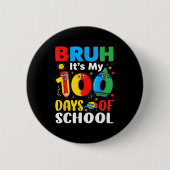 Bruh It's My 100 Days Of School Funny Boy 100th Da 缶バッジ (正面)