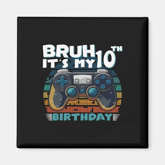 Bruh It's My 10th Birthday 10 Years Old Cool Video マグネット (正面)