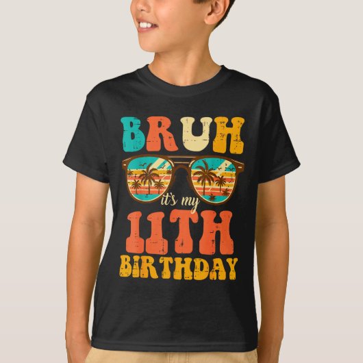 Bruh Its My 11th Birthday Sungles 11 Bday Girls Bo Tシャツ (正面)