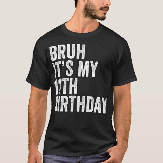 Bruh It's My 13誕生日13おもしろい歳のBirt Tシャツ (正面)