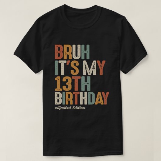 Bruh It's My 13誕生日13歳の誕生日 Tシャツ (デザイン正面)