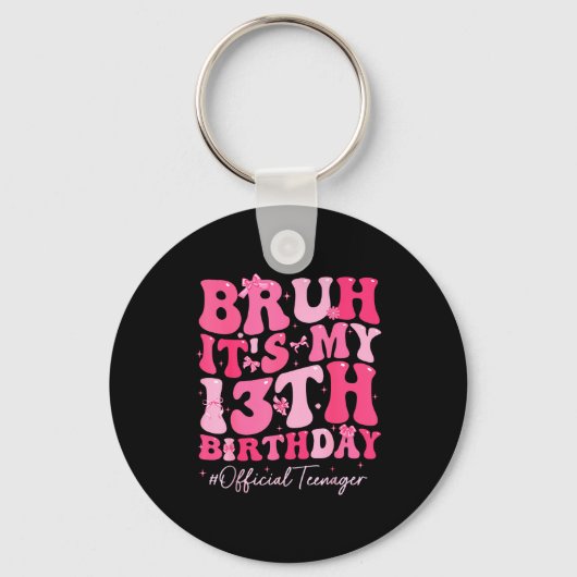 Bruh Its My 13th Birthday Official Teenager Coquet キーホルダー (正面)