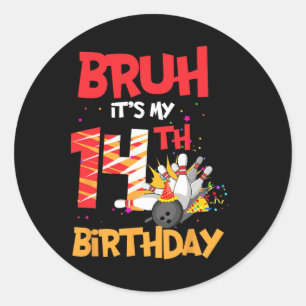 Bruh It's My 14誕生日少年14歳のボーリング ラウンドシール