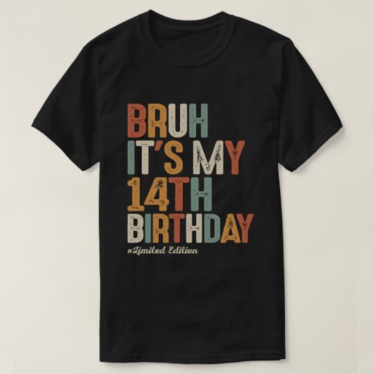 Bruh It's My 14誕生日14歳の誕生日 Tシャツ (デザイン正面)