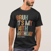Bruh It's My 14誕生日14歳の誕生日 Tシャツ (正面)