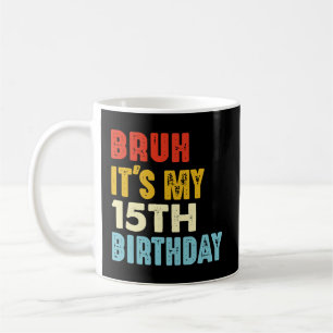 Bruh It's My 15誕生日ヴィンテージ15歳 コーヒーマグカップ