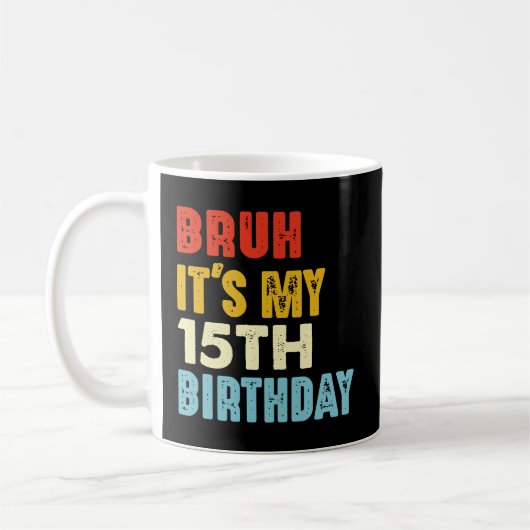 Bruh It's My 15誕生日ヴィンテージ15歳 コーヒーマグカップ (左)