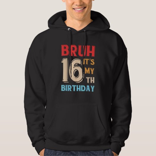 Bruh It's My 16誕生日 パーカ (正面)