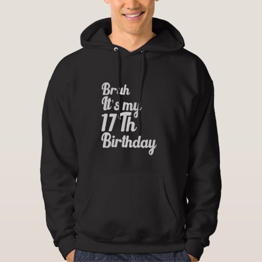 Bruh It's My 17th誕生日のSarcastiおもしろいユーモアのあるだ パーカ (正面)