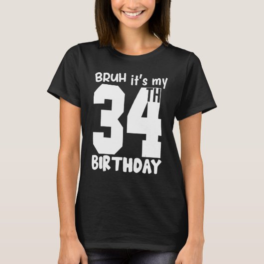 Bruh it's my 34誕生日マッチング34誕生日 tシャツ (正面)