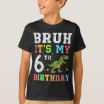 Bruh It's My 6誕生日ギフトTシャツ Tシャツ<br><div class="desc">Bruh It's My 6誕生日:6クール Never That Your 祝 little legend's 6th birthdayとスタイルし笑わされるて、この「Bruh It's My 6誕生日」ティーと回る。ユーモアのセンスを発揮したいミームに精通した素晴らし子供に最適。</div>