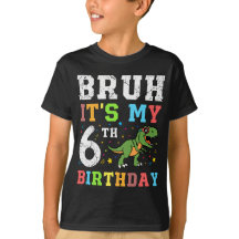 Bruh It's My 6誕生日ギフトTシャツ