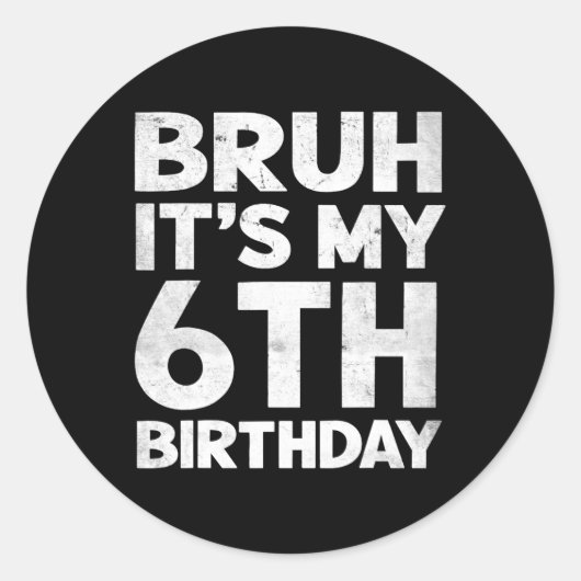 Bruh It's My 6誕生日6歳の誕生日 ラウンドシール (正面)