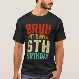 Bruh It's My 6誕生日6歳の誕生日 Tシャツ