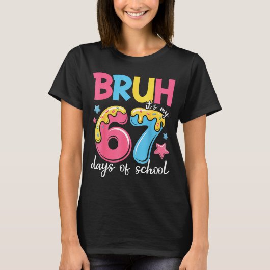 Bruh It's My 67 Days Of School Funny 67 Teachers S Tシャツ (正面)