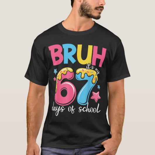 Bruh It's My 67 Days Of School Funny 67 Teachers S Tシャツ (正面)