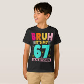 Bruh Its My 67 Days Of School Funny Design Boy Gir Tシャツ (正面フル)