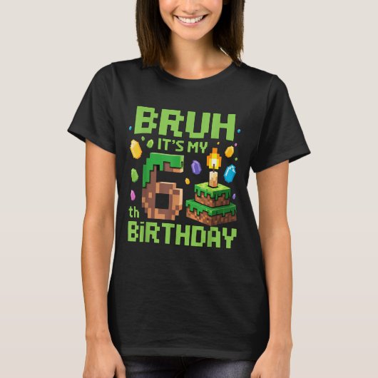 Bruh It's My 6th Birthday Funny Birthday Boy Game  Tシャツ (正面)