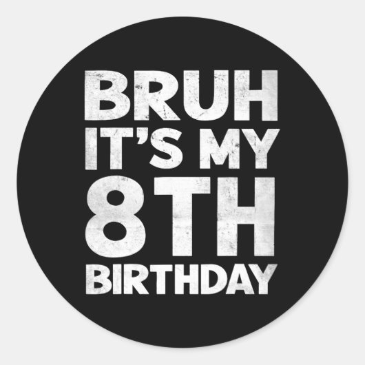 Bruh It's My 8誕生日8歳の誕生日 ラウンドシール (正面)