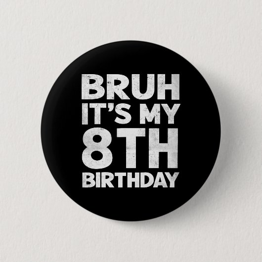 Bruh It's My 8誕生日8歳の誕生日 缶バッジ (正面)
