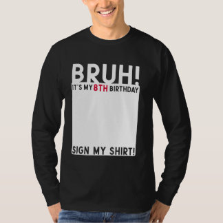 Bruh It's My 8誕生日Bday 8 Years Sign My Tシャツ