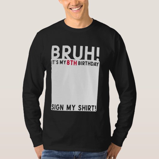 Bruh It's My 8誕生日Bday 8 Years Sign My Tシャツ (正面)