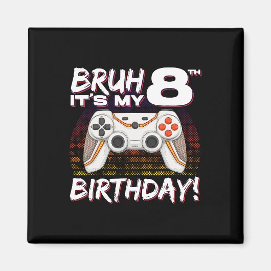 Bruh It's My 8th Birthday Video Game 8th Birthday  マグネット (正面)