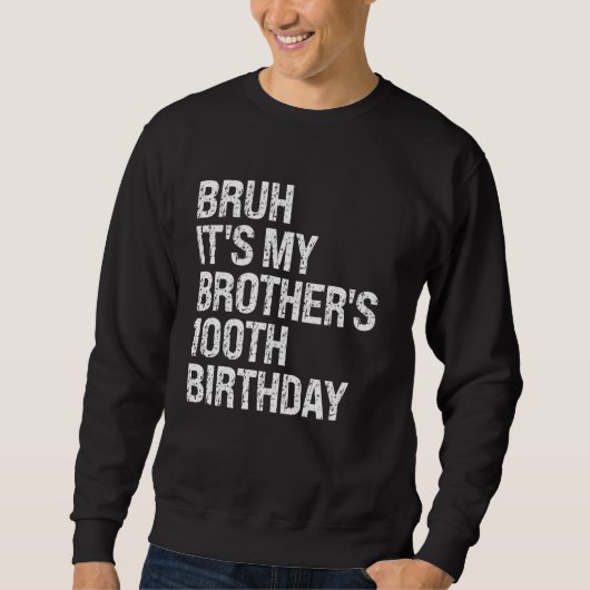 Bruh It's My Brother's 100誕生日King Happy C スウェットシャツ (正面)