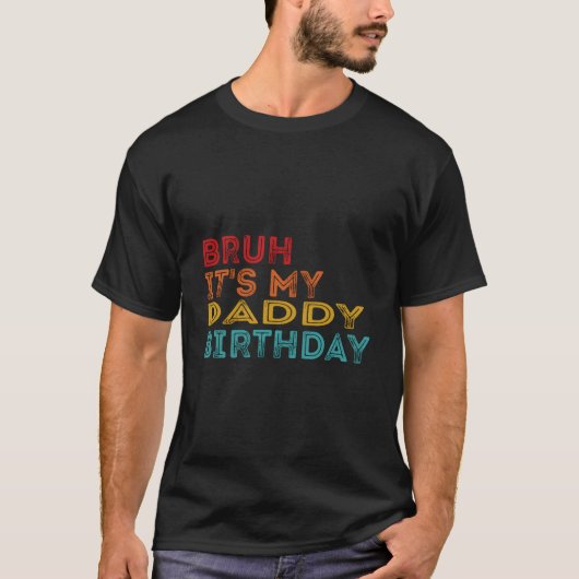 Bruh It'S My Daddy Tシャツ (正面)