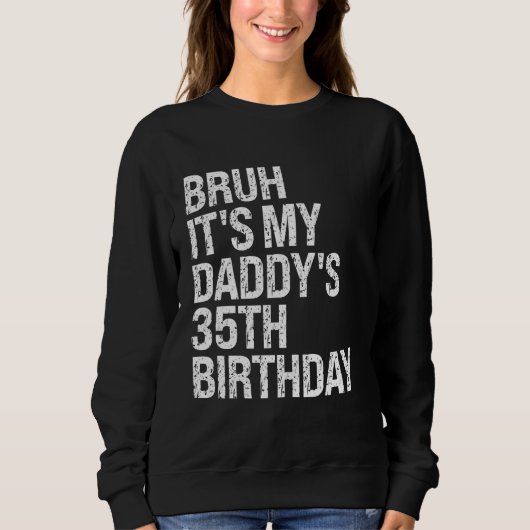 Bruh It's My Daddy's 35誕生日King OMG Crown スウェットシャツ (正面)