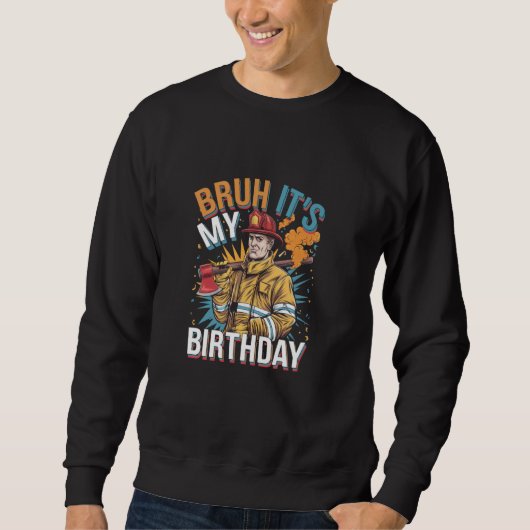 Bruh It's My Firetruck Fireman スウェットシャツ (正面)