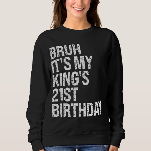 Bruh It's My King's 21th Birthday Bro Crown Happy スウェットシャツ (正面)