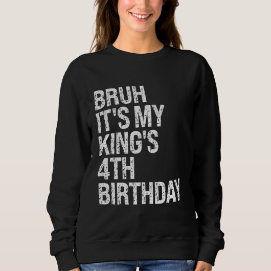 Bruh It's My King's 4th Birthday Bro Crown OMG Pri スウェットシャツ (正面)