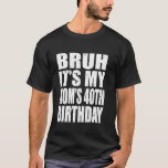 Bruh It's My Mom's 40th Birthday Kids Men Fr Tシャツ<br><div class="desc">Bruh It's My Mom's 40th Birthday Kids Men Women Friend</div>